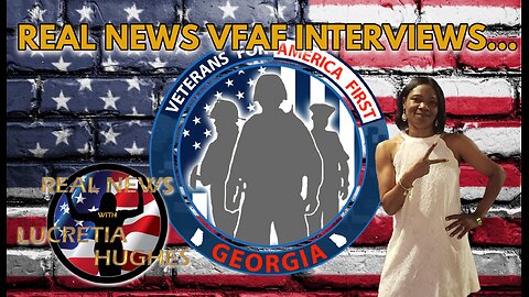 Real News with Veterans For America First Interviews,,, Real News with Lucretia Hughes