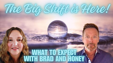 The Shift is Here! Time for Change! The Ascension Series Brad & Honey