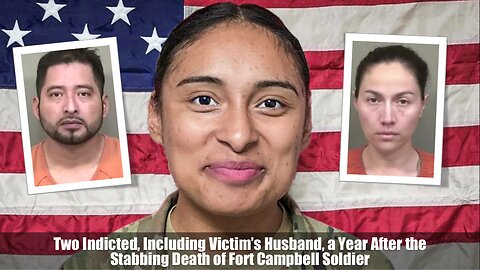 Two Indicted, Including Victim’s Husband, a Year After the Stabbing Death of Fort Campbell Soldier