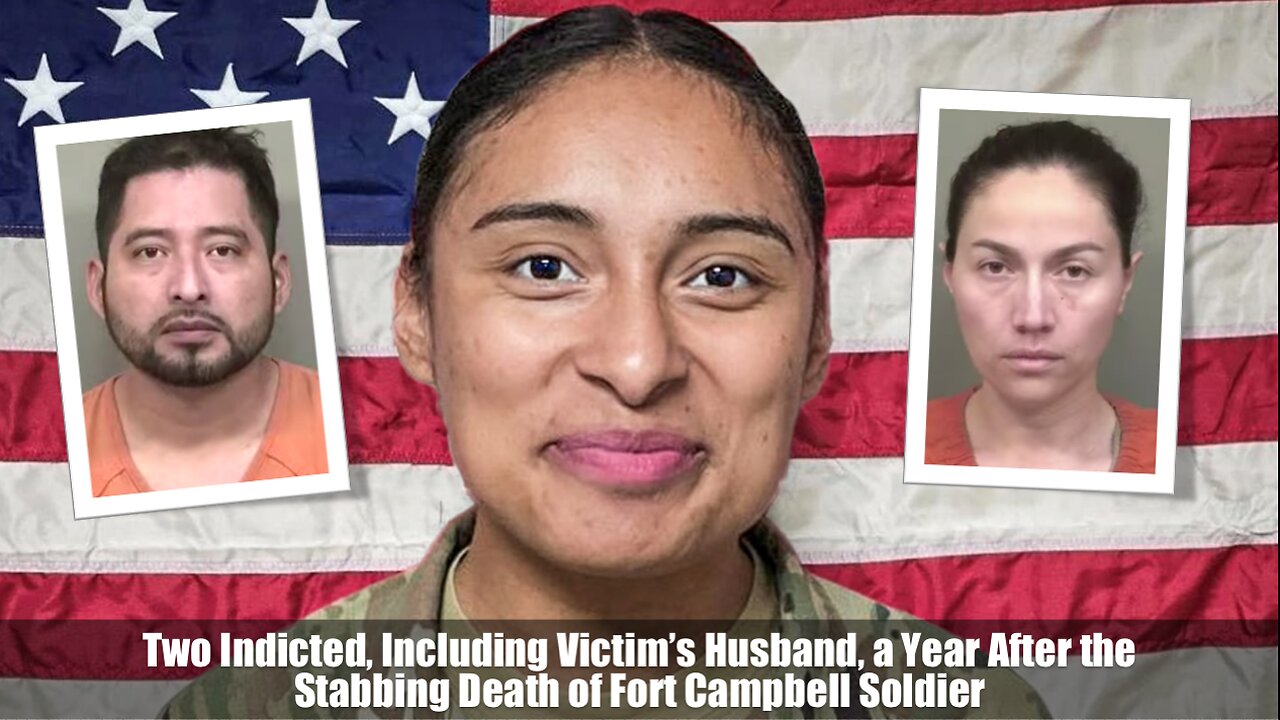 Two Indicted, Including Victim’s Husband, a Year After the Stabbing Death of Fort Campbell Soldier