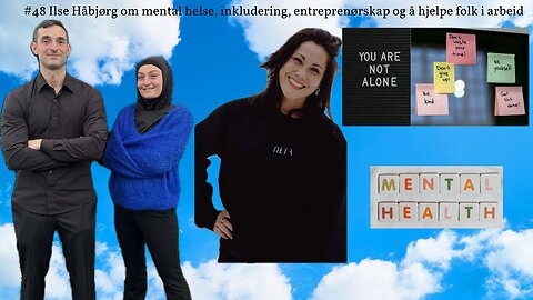 #48 Ilse Håbjørg Om Mental Helse, Inkludering, Entreprenørskap Og Å Hjelpe Folk I Arbeid