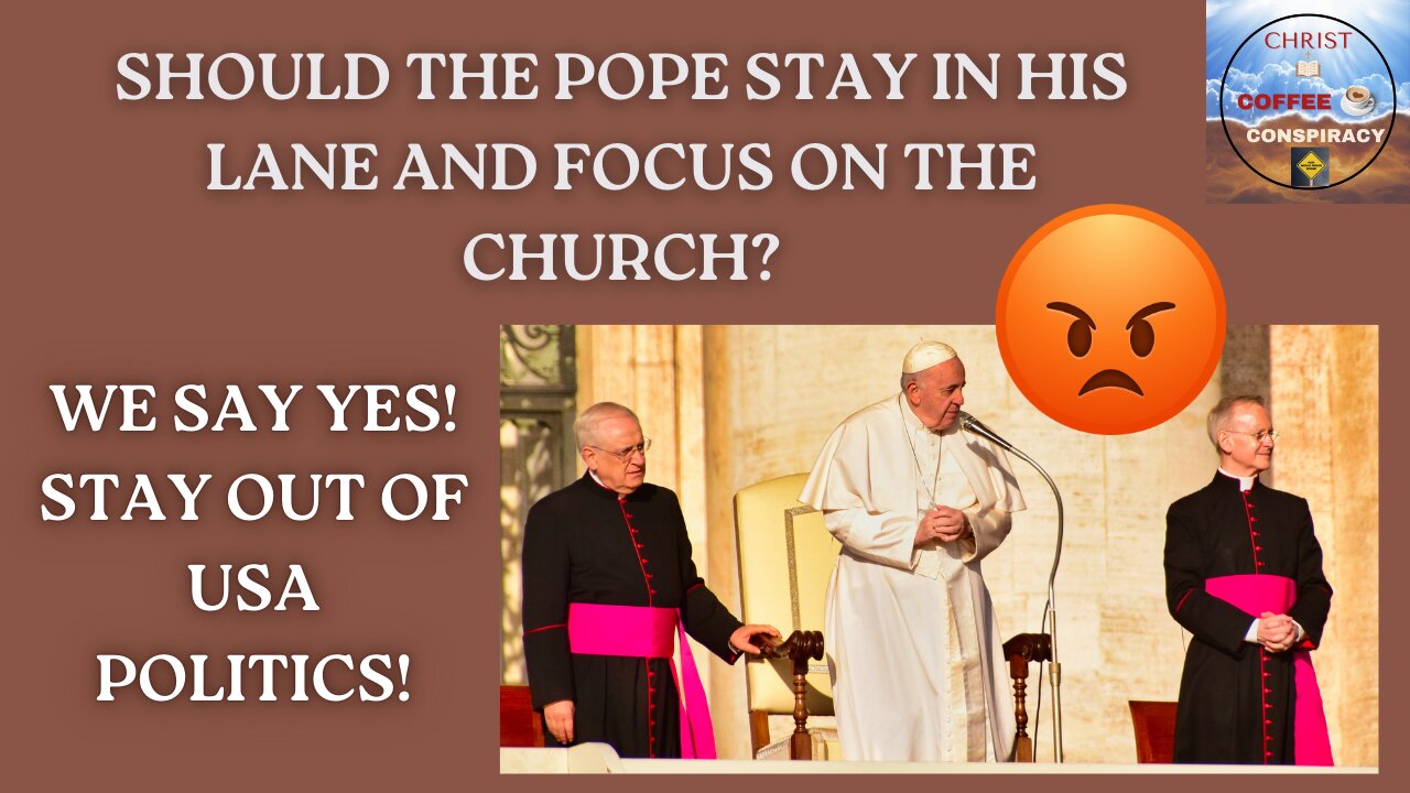 Episode # 65 - Pope Francis in the Vatican Said What??!! 😡 | What did Tom Homan tell the Pope 😁