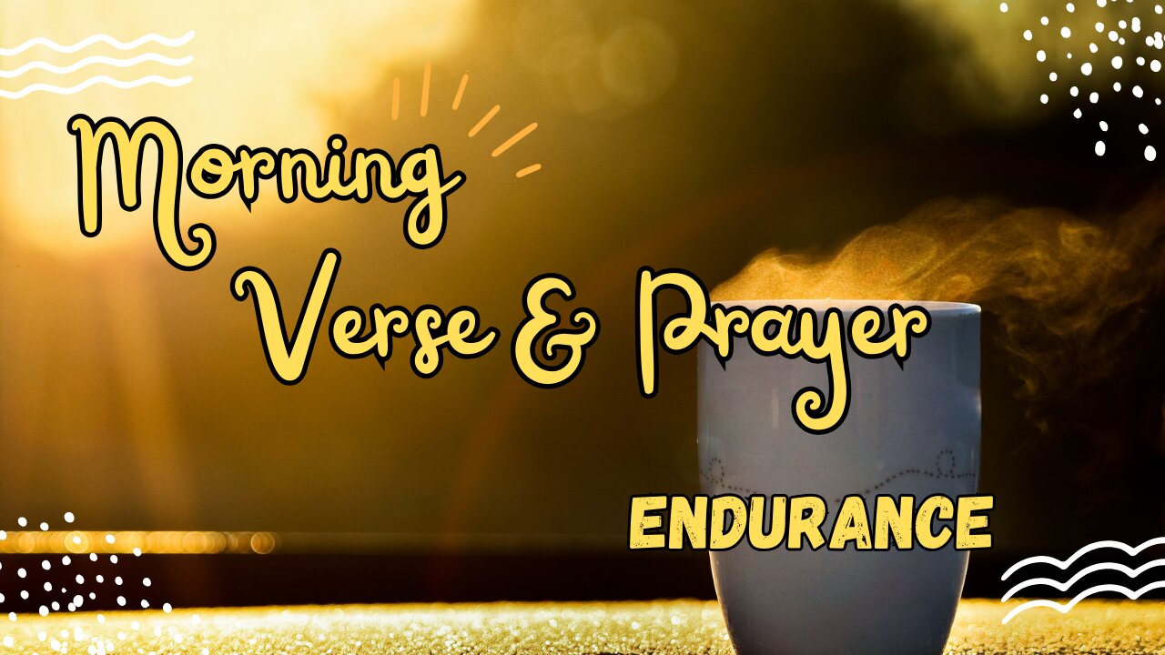 START Your Day with JOY Morning Verse and Prayer! ENDURANCE#morningprayers #devotion