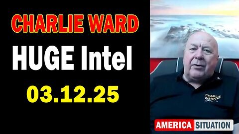 Charlie Ward HUGE Intel Mar 12- 'Charlie Ward Daily News With Paul Brooker & Warren Thornton'