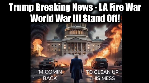 Trump Breaking News, Ceasefire, LA Fire War-Newsom Patsy Plan - World War III Stand Off!