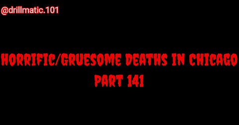 Horrific/Gruesome Deaths in Chicago: Part 141