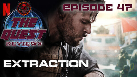 The Quest Reviews E47 - Extraction