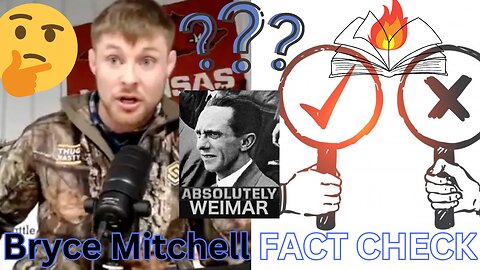 Bryce Mitchell: FACT CHECK TIME!!! Revisionist History: Accurate Facts, Or Unhinged Ravings?