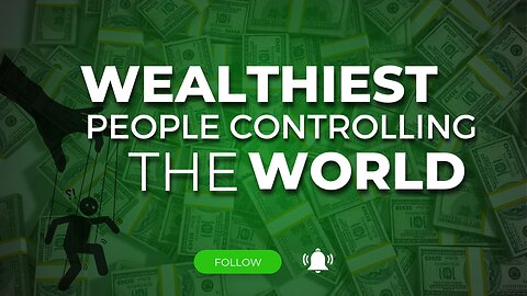 UNBELIEVABLE: The Wealthiest People Dominating the Planet!