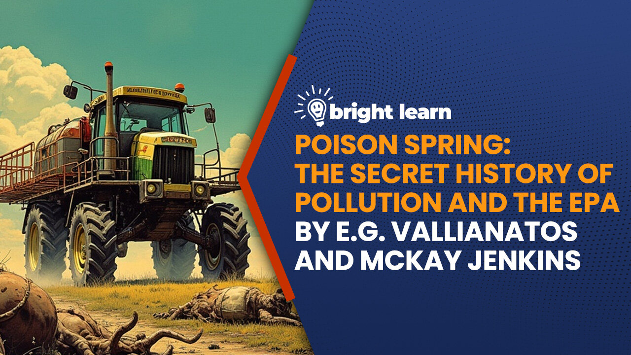 BrightLearn - Poison Spring: The Secret History of Pollution and the EP by E.G. Vallianatos and McKay Jenkins