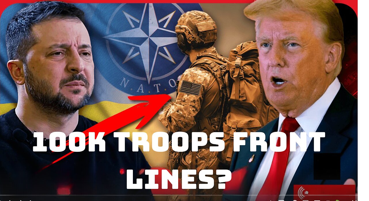 NATO Warmongers Trying to SCREW Trump's Peace Plans in Ukraine by Sending 100K Troops Front Lines?