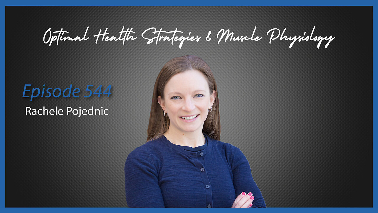 Ep. 544 Optimal Health Strategies & Muscle Physiology with Rachele Pojednic