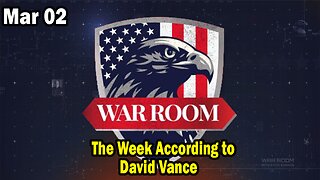 Bannons War Room Update Mar 2 : The Week According to. David Vance