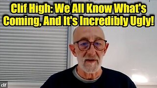 Clif High- We All Know What's Coming, And It's Incredibly Ugly!