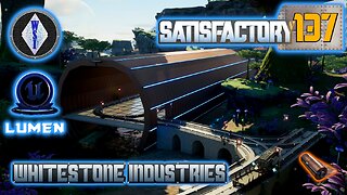 Satisfactory 1.0 | Singleplayer | S4 Episode 137