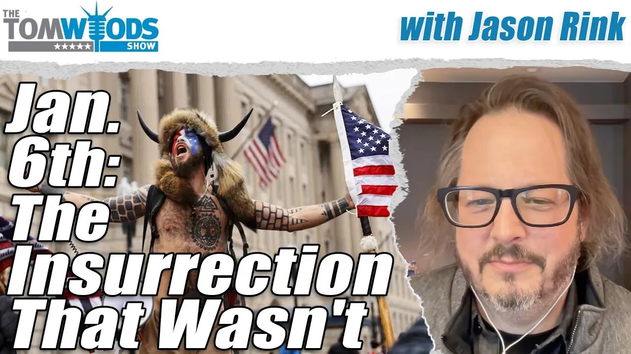 January 6th: The Insurrection That Wasn't | Tom Woods Show #2591