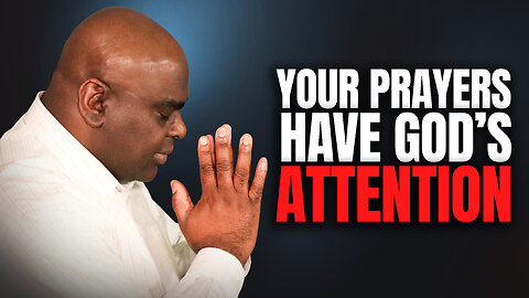 Your Prayers Have God’s Attention - Morning Prayer