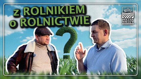 Z ROLNIKIEM O ROLNICTWIE!