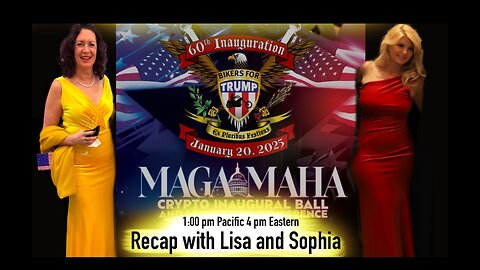 Sophia and Lisa join us for a recap of the MAGA/MAHA Inaugural Ball