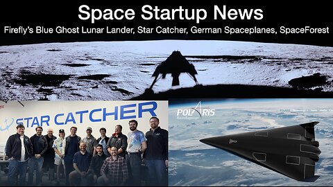 Space News: Blue Ghost Lunar Lander, Star Catcher, German Spaceplanes & SpaceForest