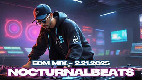 EDM MIX BY NOCTURNAL BEATS - 2.21.2025