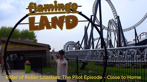 Rider of Roller Coasters: The Pilot Episode - Close to Home [FLAMINGO LAND RESORT]