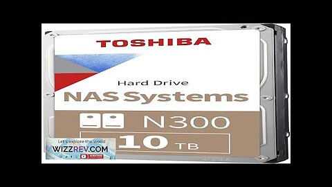 Toshiba N300 10TB NAS 3.5-Inch Internal Hard Drive CMR SATA 6 Review