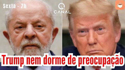 Lula ameaça USA e Trump nem dorme de preocupação...