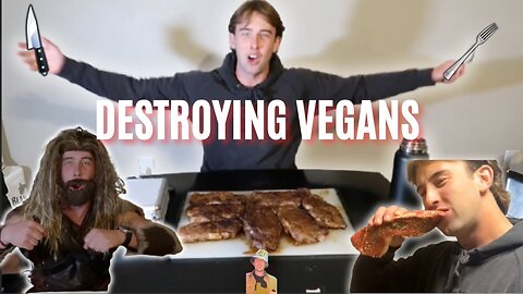 Destroying the VEGANS with 6 POUNDS of steak!