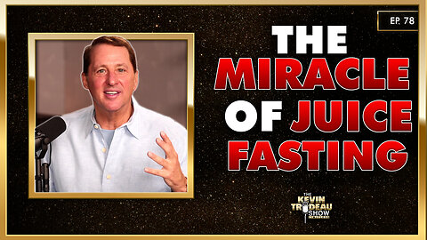 The Miracle Of Juice Fasting | Ep. 78