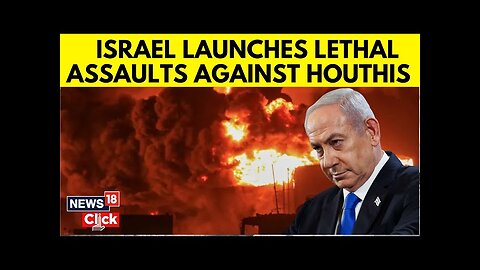 Israel Houthi War | Israel Targets Houthi Rebels In Yemen, Hits Sanaa International Airport | N18G