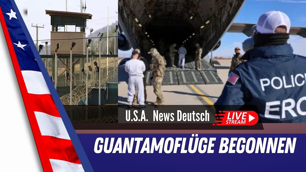 LIVE Die ersten Abschiebeflüge für kriminelle Ausländer nach Guantanamo haben begonnen.