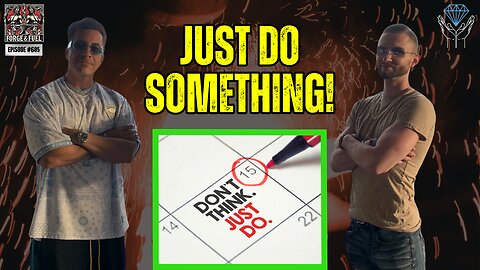 At Least You're Doing Something | Forge & Fuel - Ep. #685