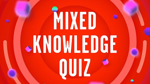 Mixed Knowledge Quiz