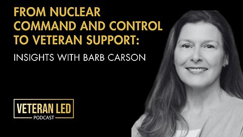 Episode 110: From Nuclear Command & Control to Veteran Support: Insights with Barb Carson​