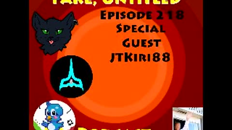 Fake, Untitled Podcast: Episode 218 - JTKiri88