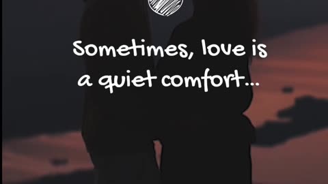 Sometimes, love is a quiet comfort…