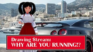 Drawing Stream: WHY ARE YOU RUNNING!?