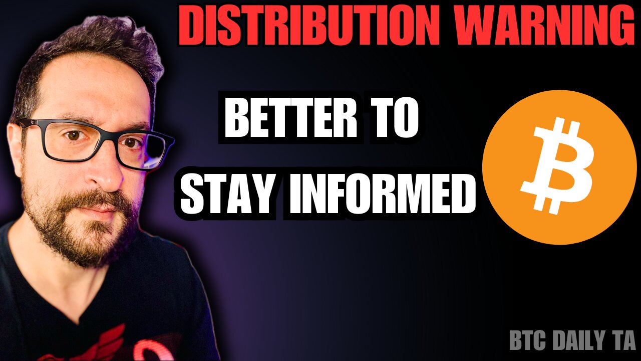 Distribution Warning: Better To Stay Informed - Bitcoin Today