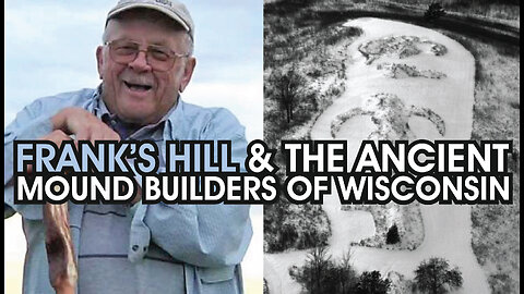 Frank's Hill & The Ancient Mound Builders of Wisconsin