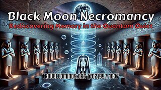 Black Moon Necromancy - Rediscovering Memory in the Quantum Quiet