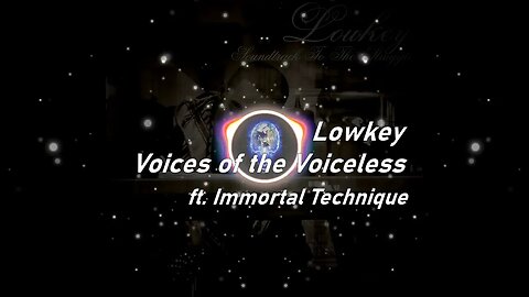 Lowkey | Voices of the Voiceless ft. Immortal Technique (Lyrics)