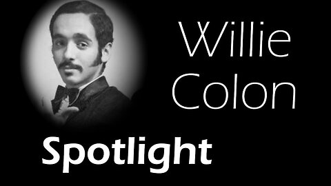 Spotlight #4: Willie Colon