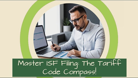 Demystifying Tariff Codes: Ensuring Accurate ISF Filings in Customs Brokerage