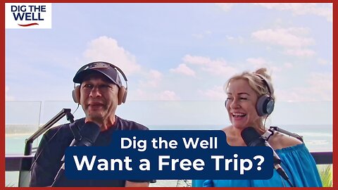 Dig the Well | Episode 22: Want a Free Trip?