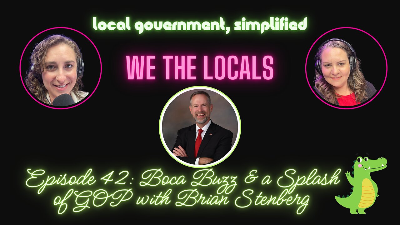 We the Locals Episode 42: Boca Buzz & a Splash of GOP with Brian Stenberg