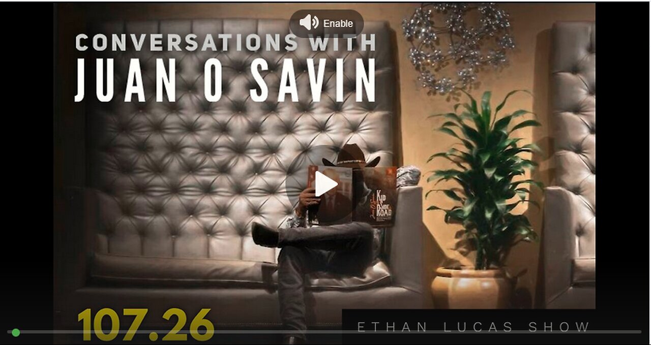 ETHAN LUCAS SHOW - Conversations with JUAN O SAVIN (Pt 26)