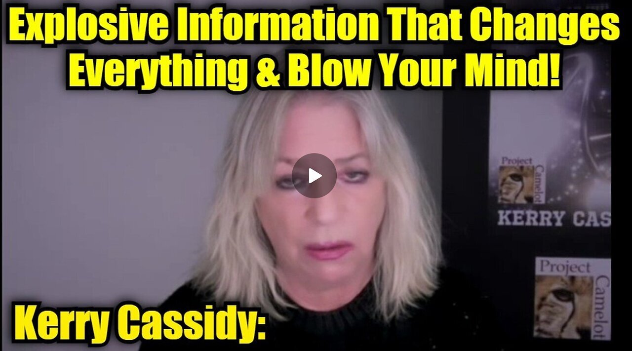 Kerry Cassidy: Explosive Information That Changes Everything & Blow Your Mind!