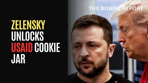 Zelensky Unlocks USAID Cookie Jar