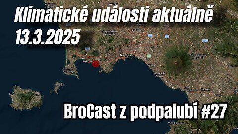 BroCast z podpalubí #27, Klimatické události aktuálně 13.3.2025